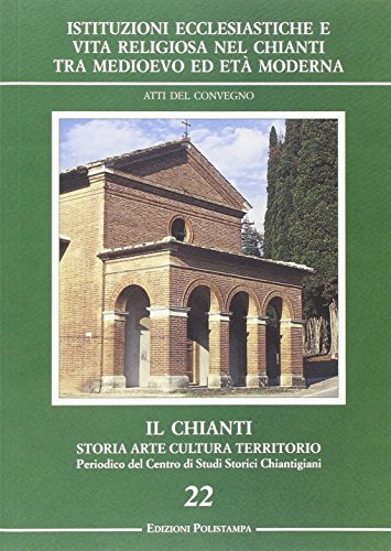 9788883044908: Istituzioni ecclesiastiche e vita religiosa nel Chianti tra Medioevo ed et moderna (Il Chianti. Storia arte cult. territorio)