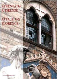 Beispielbild fr Attentato a Firenze. La strage degli Uffizi: i mandanti, le condanne, la rinascita-Attack on Florence. The Massacre of the Uffizi: the Mandators, the Convictions. zum Verkauf von FIRENZELIBRI SRL