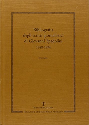 Imagen de archivo de Scritti giornalistici: Volume 1. Bibliografia degli scritti giornalistici di Giovanni Spadolini. 1948-1994 (Italian Edition) a la venta por libreriauniversitaria.it