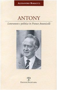 9788883048326: Antony. Letteratura e politica in Franco Antonicelli