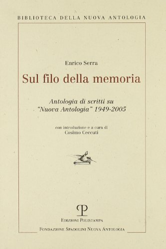 Beispielbild fr Sul filo della memoria. Antologia di scritti su Nuova antologia 1949-2005. zum Verkauf von FIRENZELIBRI SRL