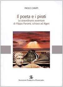 9788883049330: Il poeta e i pirati. Le straordinarie avventure di Filippo Pananti, schiavo ad Algeri (Selezione narrativa Polistampa)