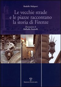 Beispielbild fr Le vecchie strade e le piazze raccontano la storia di Firenze zum Verkauf von WorldofBooks