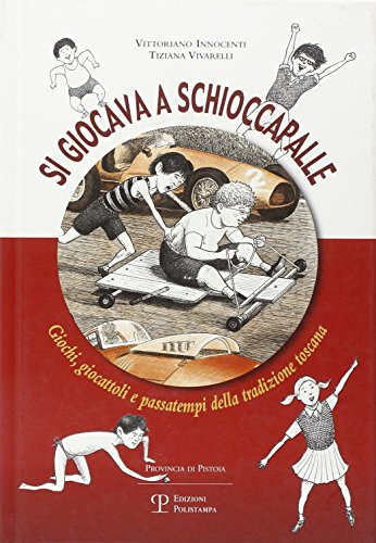 Beispielbild fr Si giocava a schioccapalle. Giochi, giocattoli e passatempi della tradizione toscana zum Verkauf von medimops