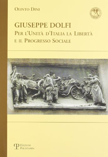 Stock image for Giuseppe Dolfi. Per l'unit d'Italia, la libert e il progresso sociale for sale by libreriauniversitaria.it