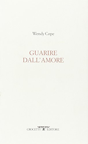 Guarire dall'amore. Testo inglese a fronte (9788883062230) by Cope, Wendy