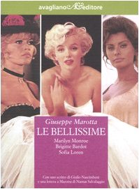 9788883091643: Le bellissime. Marilyn Monroe, Brigitte Bardot, Sophia Loren