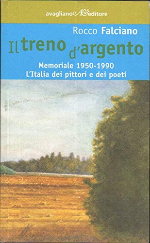 Beispielbild fr Il treno d'argento. Memoriale 1950-1990. L'Italia dei pittori e dei poeti (La memoria e l'immagine) zum Verkauf von medimops