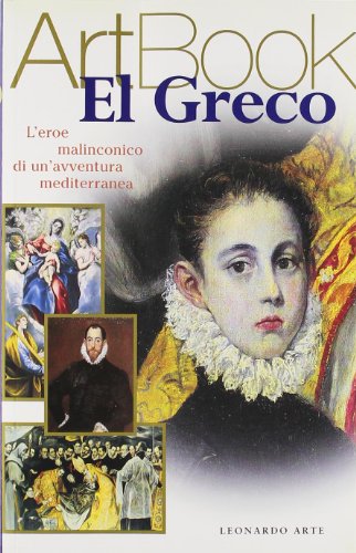 El Greco: L'eroe malinconico di un'avventura mediterranea (ArtBook) (Italian Edition) (9788883101144) by Greco