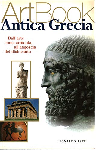 Stock image for Antica Grecia. Dall'arte come armonia all'angoscia del disincanto for sale by Apeiron Book Service