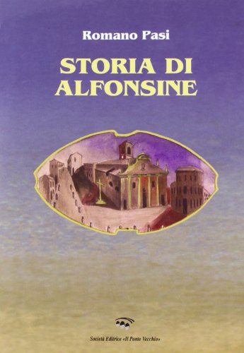 9788883122750: Storia di Alfonsine (Vicus. Testi e documenti di storia locale)