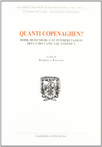 9788883124129: Quanti Copenaghen. Bohr, Heisenberg e le interpretazioni della meccanica quantistica (Accademia Scienze Modena)