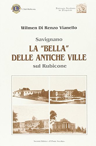 9788883128059: Savignano. La bella delle antiche ville sul Rubicone (Vicus. Testi e documenti di storia locale)