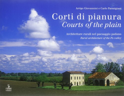 Imagen de archivo de Courts of the Plain/Corti di pianura Rural Architecture of the Po Valley a la venta por HPB-Emerald