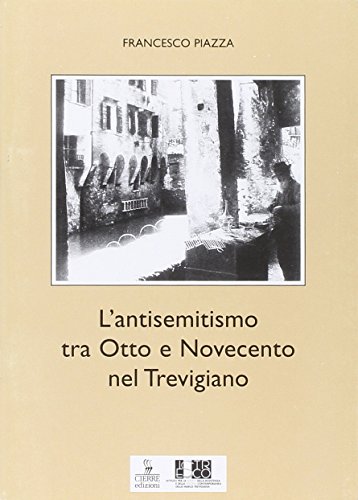 Beispielbild fr L'antisemitismo Tra Otto E Novecento Nel Trevigiano zum Verkauf von libreriauniversitaria.it