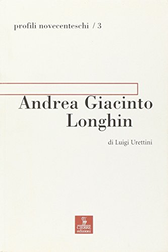 9788883141478: Andrea Giacinto Longhin (Profili novecenteschi)