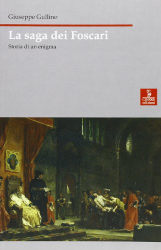 Imagen de archivo de La saga dei Foscari. Storia di un enigma a la venta por libreriauniversitaria.it