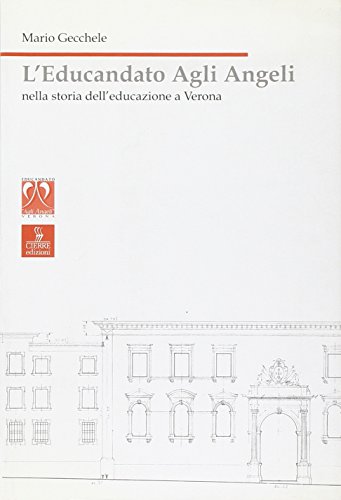 Stock image for L'educandato Agli Angeli Nella Storia Dell'educazione a Verona for sale by libreriauniversitaria.it