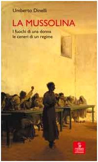 9788883144134: La Mussolina. I fuochi di una donna, le ceneri di un regime (Percorsi della memoria)