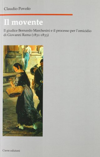 Stock image for Il Movente. Il Giudice Bernardo Marchesini E Il Processo Per L'omicidio Di Giovanni Rama (1831-1833) for sale by libreriauniversitaria.it