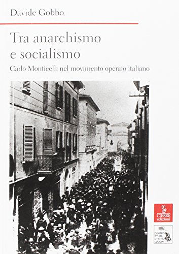 Stock image for Tra anarchismo e socialismo. Carlo Monticelli nel movimento operaio italiano for sale by libreriauniversitaria.it