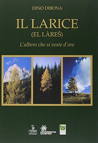 Stock image for Il larice (El lres). L'albero che si veste d'oro for sale by libreriauniversitaria.it