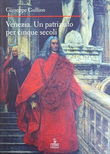 Imagen de archivo de Venezia. Un patriziato lungo cinque secoli a la venta por libreriauniversitaria.it