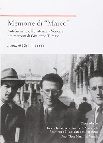 Stock image for Memorie di Marco. Antifascismo e Resistenza a Venezia nei racconti di Giuseppe Turcato for sale by libreriauniversitaria.it
