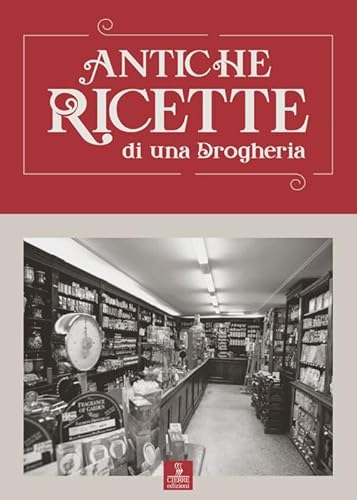 Beispielbild fr Antiche ricette di una drogheria zum Verkauf von libreriauniversitaria.it