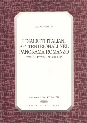 9788883192067: I dialetti italiani settentrionali nel panorama romanzo. Studi di sintassi e morfologia