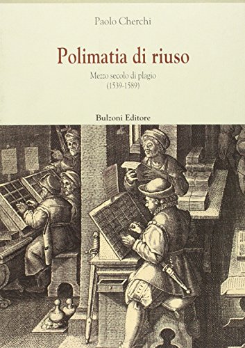 Beispielbild fr Polimatia Di Riuso: Mezzo Secolo Di Plagio (1539-1589) zum Verkauf von Anybook.com