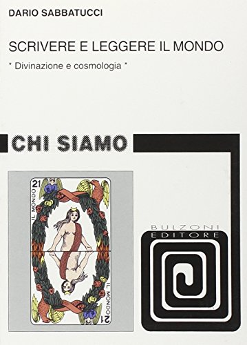 Stock image for Scrivere e leggere il mondo: Divinazione e cosmologia (Chi siamo) (Italian Edition) for sale by libreriauniversitaria.it