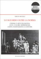 9788883194993: Lo sguardo oltre la norma. Cinema e arte figurativa. Luce, colore, espressione, gesto, scenografia e costume