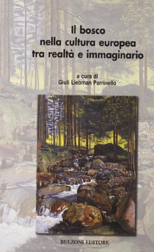 Stock image for Il bosco nella cultura europea tra realt e immaginario, a cura di Liebman Parrinello G. for sale by Ammareal