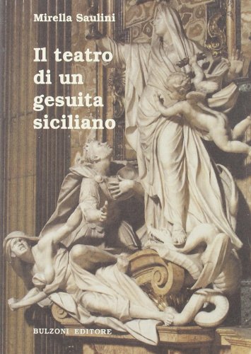 Imagen de archivo de Il teatro di un gesuita siciliano. Stefano Tuccio s.j. Saulini, Mirella a la venta por Librisline