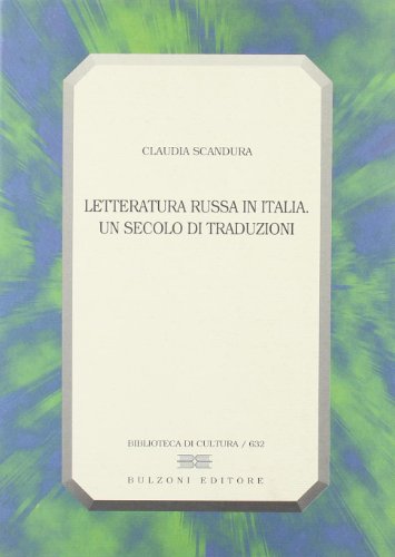 9788883196812: Letteratura russa in Italia: Un secolo di traduzioni (Biblioteca di cultura / 632)