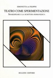 Stock image for Teatro come sperimentazione: Shakespeare e la scrittura romanzesca (Piccola biblioteca shakespeariana) for sale by libreriauniversitaria.it