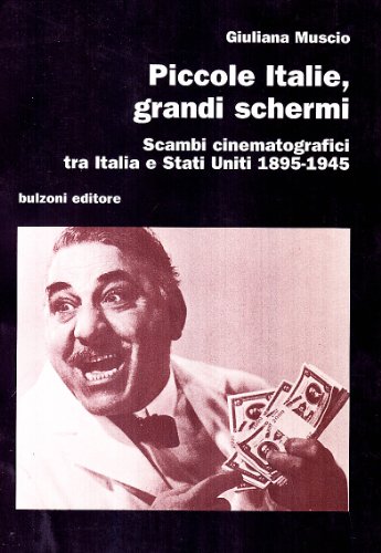 Imagen de archivo de Piccole Italie grandi schermi. Scambi cinematografici tra Italia e Stati Uniti 1895-1945 a la venta por Ammareal