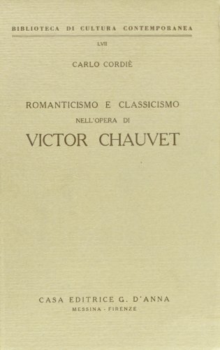 9788883210440: Romanticismo e classicismo nell'opera di Victor Chauvet (Biblioteca di cultura contemporanea)