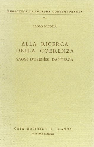 9788883211935: Alla ricerca della coerenza. Saggi d'esegesi dantesca (Biblioteca di cultura contemporanea)