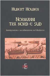 Beispielbild fr Normanni tra Nord e Sud. Immigrazione e acculturazione nel Medioevo zum Verkauf von WorldofBooks
