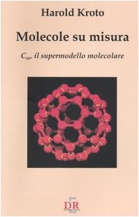 Stock image for Molecole su misura. C60, il supermodello molecolare for sale by libreriauniversitaria.it