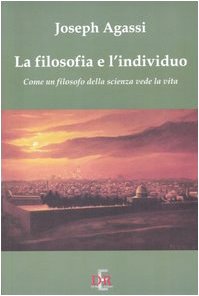 9788883231285: La filosofia e l'individuo. Come un filosofo della scienza vede la vita (I dialoghi)