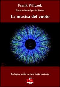 9788883231643: La musica del vuoto. Indagine sulla natura della materia (I dialoghi)