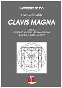 Il primo libro della Clavis Magna. Ovvero il trattato sull'intelligenza artificiale (9788883231766) by Giordano Bruno