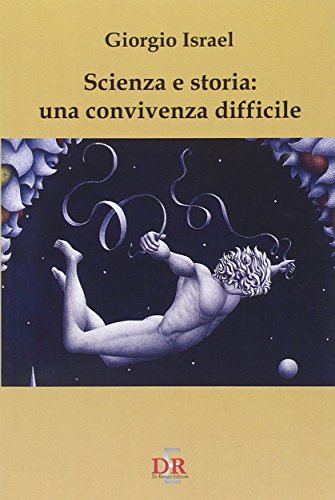 Scienza e storia: una convivenza difficile (9788883231926) by Giorgio Israel