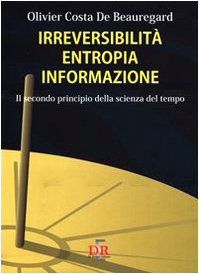 9788883232473: Irreversibilit, entropia, informazione. Il secondo principio della scienza del tempo (Arcobaleno)