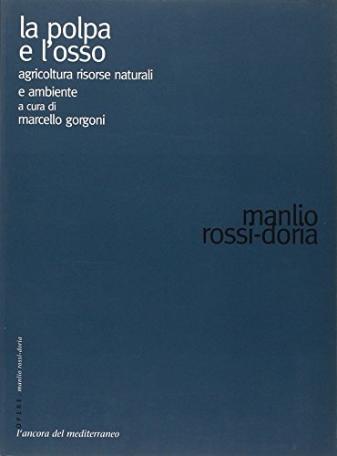 La polpa e l'osso. Agricoltura risorse naturali e ambiente (9788883251818) by Unknown Author