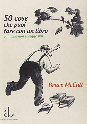 50 cose che puoi fare con un libro. Oggi che non si legge piÃ¹ (9788883252976) by Bruce McCall