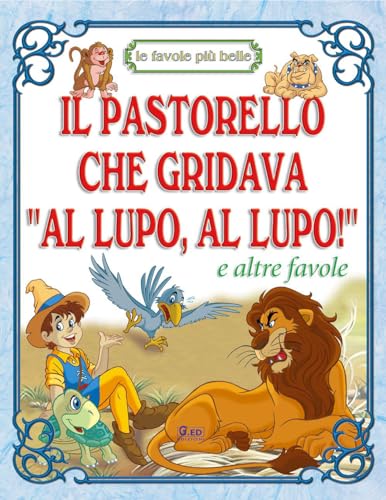 Beispielbild fr Il pastorello che gridava al lupo, al lupo! (Le favole pi belle) zum Verkauf von medimops